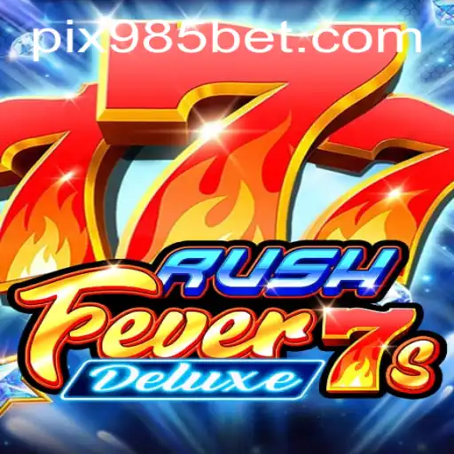 RushFever7sDeluxe: Uma Experiência de Jogo Emocionante no 985bet.com